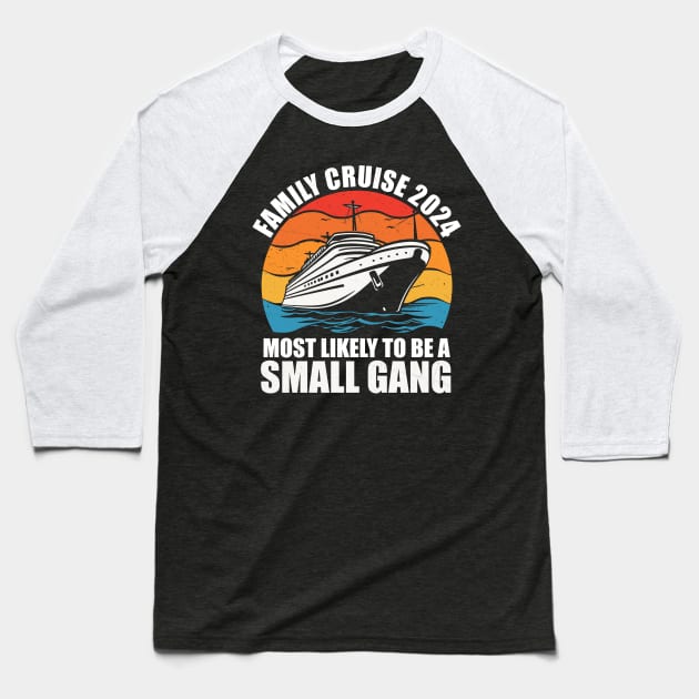 Funny Family Vacation 2024 We Are Like A Really Small Gang Baseball T-Shirt by alice.photographer